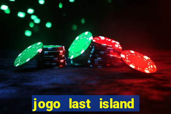 jogo last island of survival